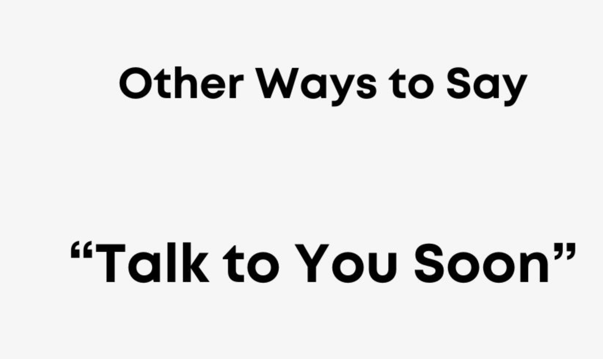 Other Ways to Say "Talk to You Soon"