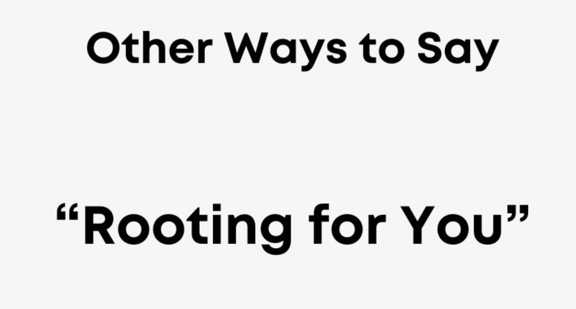 Other Ways to Say "Rooting for You"