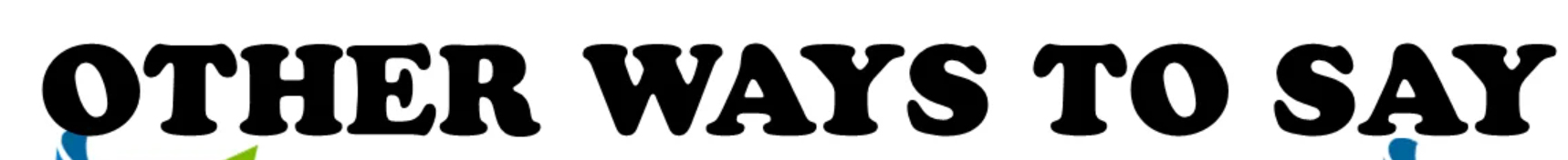 Other Ways to Say "You Are Important to Me"