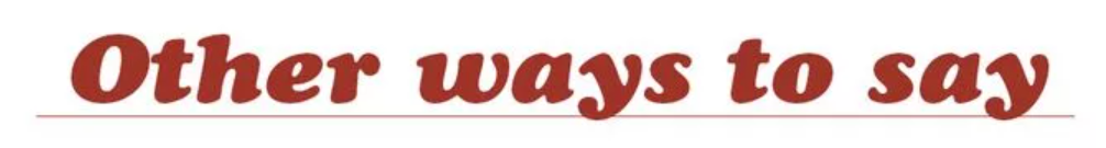 Other Ways to Say "Will Do"