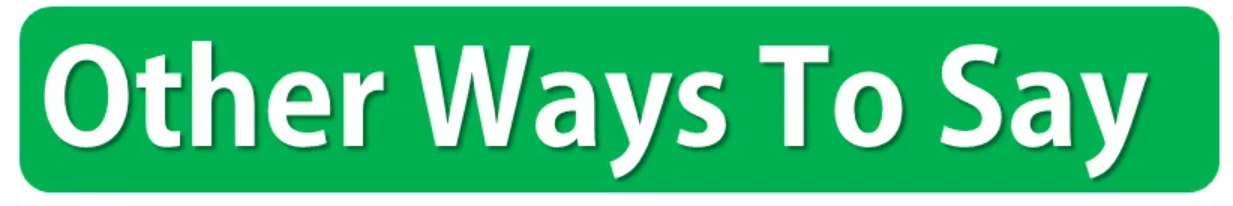 Other Ways to Say "Just to Clarify"