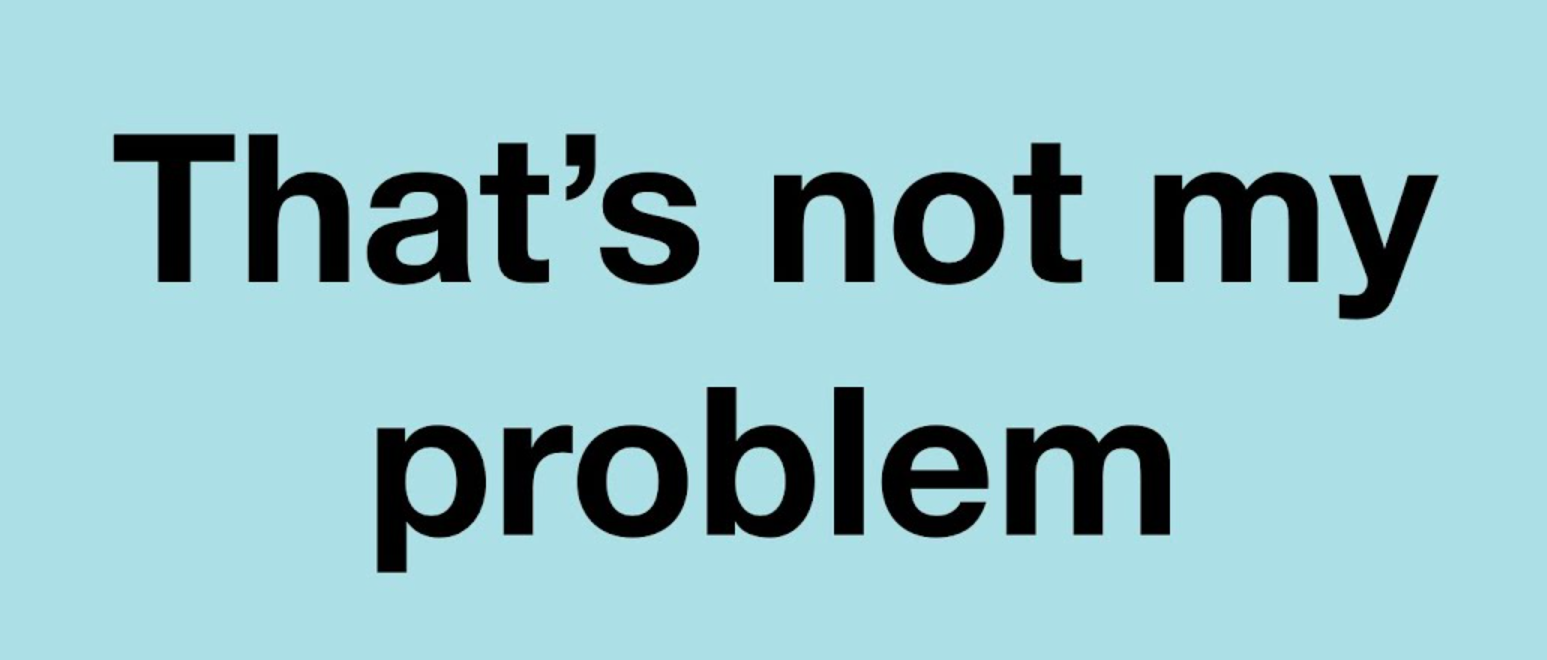 Other Ways to Say "That's Not My Problem"