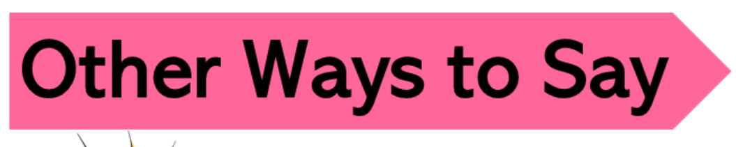 Other Ways to Say "What Better Way"